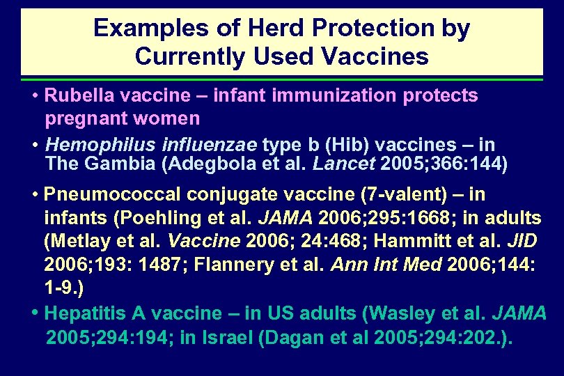 Examples of Herd Protection by Currently Used Vaccines • Rubella vaccine – infant immunization
