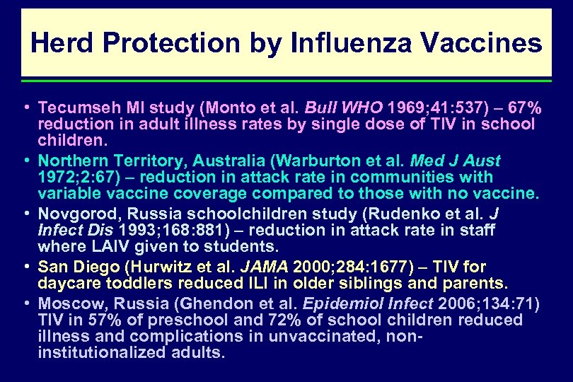 Herd Protection by Influenza Vaccines • Tecumseh MI study (Monto et al. Bull WHO