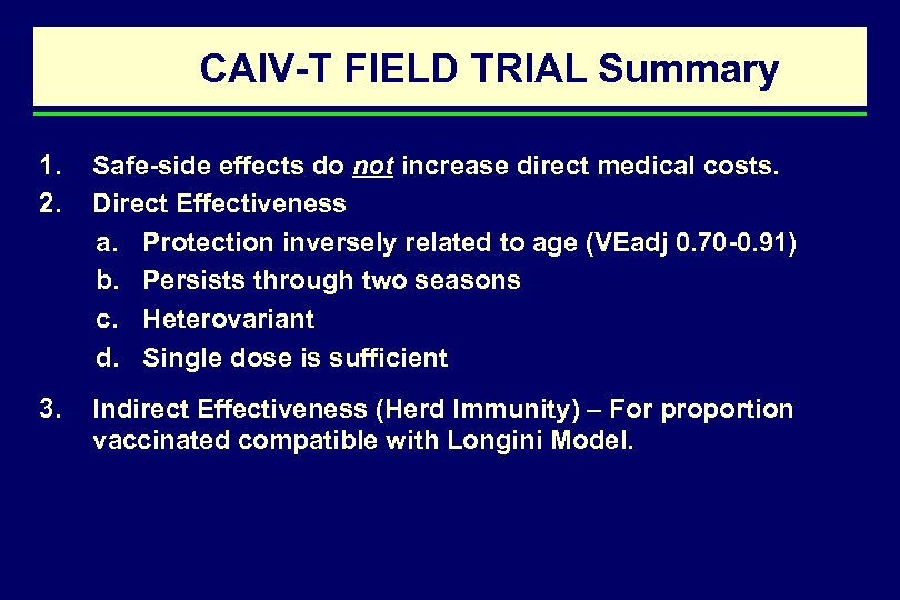 CAIV-T FIELD TRIAL Summary 1. 2. Safe-side effects do not increase direct medical costs.