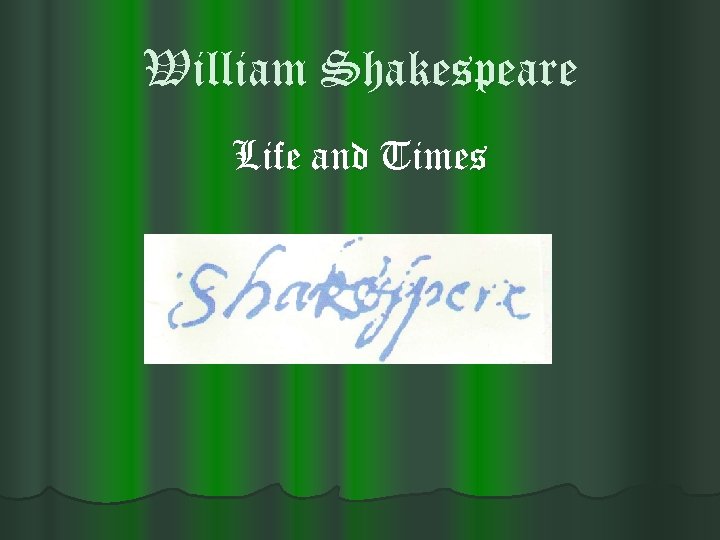 William Shakespeare Life and Times 