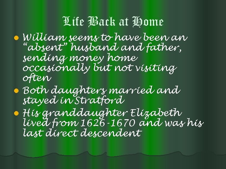 Life Back at Home William seems to have been an “absent” husband father, sending