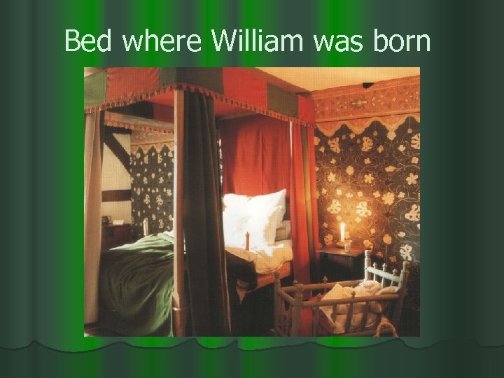 Bed where William was born 