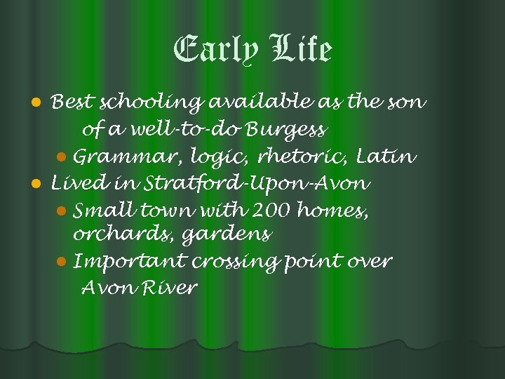 Early Life Best schooling available as the son of a well-to-do Burgess l Grammar,