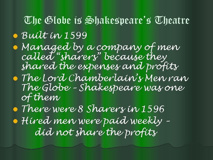 The Globe is Shakespeare’s Theatre Built in 1599 l Managed by a company of