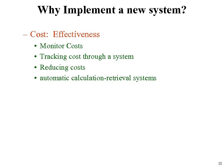 Why Implement a new system? – Cost: Effectiveness • • Monitor Costs Tracking cost