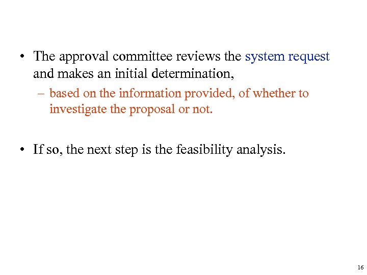  • The approval committee reviews the system request and makes an initial determination,