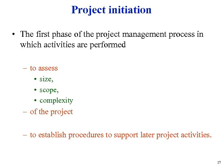 Project initiation • The first phase of the project management process in which activities