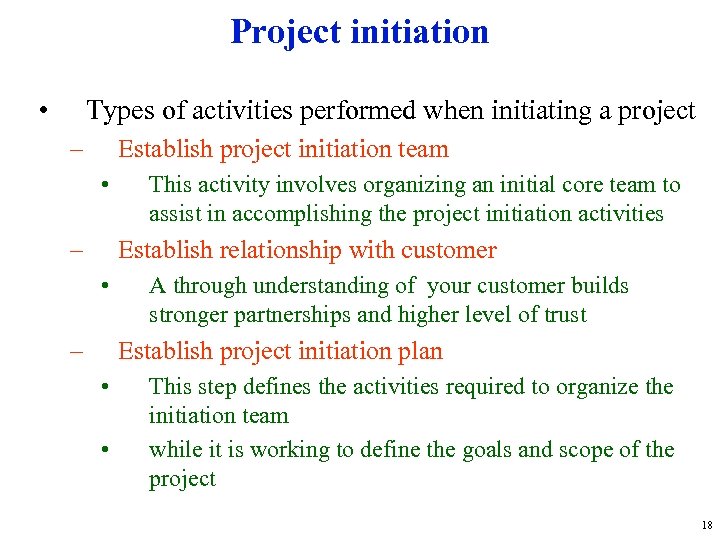 Project initiation • Types of activities performed when initiating a project – Establish project