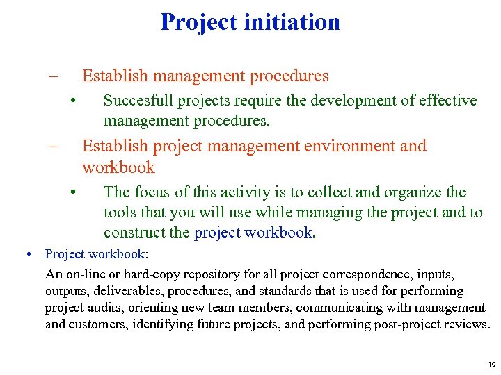 Project initiation – Establish management procedures • – Succesfull projects require the development of