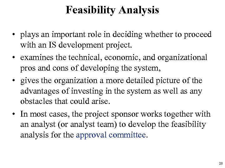 Feasibility Analysis • plays an important role in deciding whether to proceed with an