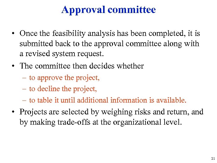 Approval committee • Once the feasibility analysis has been completed, it is submitted back