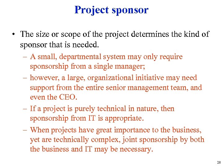 Project sponsor • The size or scope of the project determines the kind of