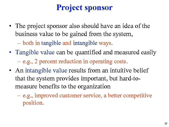 Project sponsor • The project sponsor also should have an idea of the business