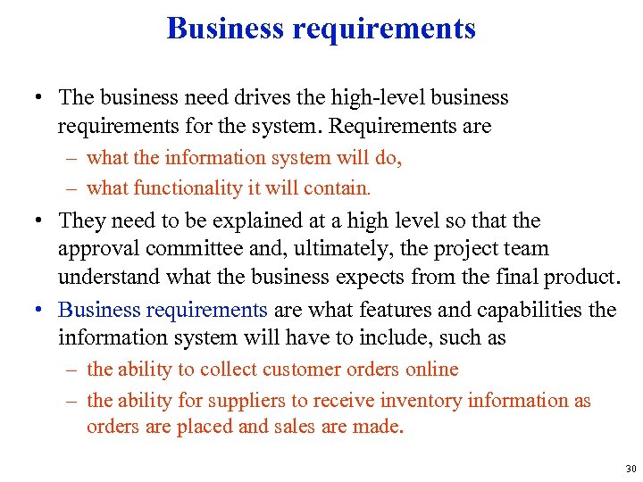 Business requirements • The business need drives the high-level business requirements for the system.