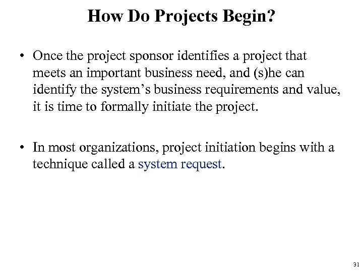 How Do Projects Begin? • Once the project sponsor identifies a project that meets