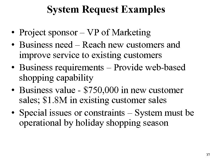 System Request Examples • Project sponsor – VP of Marketing • Business need –