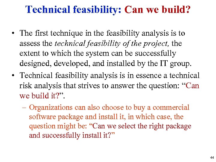 Technical feasibility: Can we build? • The first technique in the feasibility analysis is