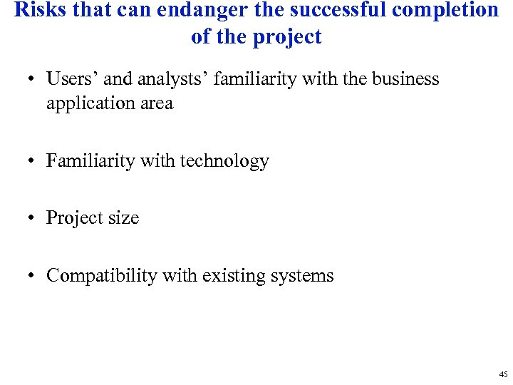 Risks that can endanger the successful completion of the project • Users’ and analysts’