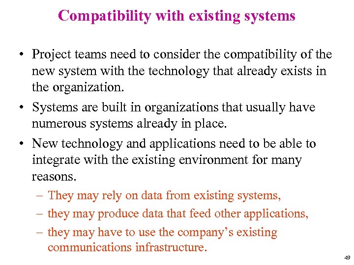 Compatibility with existing systems • Project teams need to consider the compatibility of the