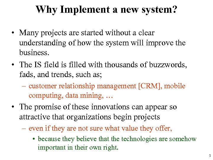 Why Implement a new system? • Many projects are started without a clear understanding