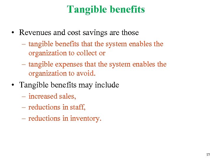 Tangible benefits • Revenues and cost savings are those – tangible benefits that the