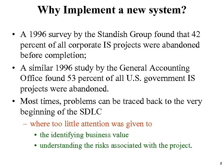 Why Implement a new system? • A 1996 survey by the Standish Group found