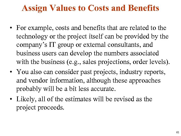 Assign Values to Costs and Benefits • For example, costs and benefits that are