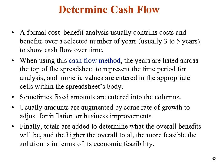 Determine Cash Flow • A formal cost–benefit analysis usually contains costs and benefits over