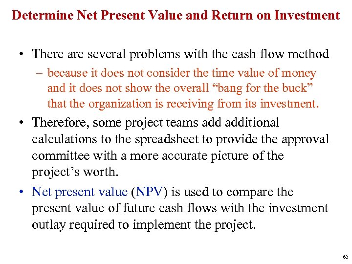 Determine Net Present Value and Return on Investment • There are several problems with