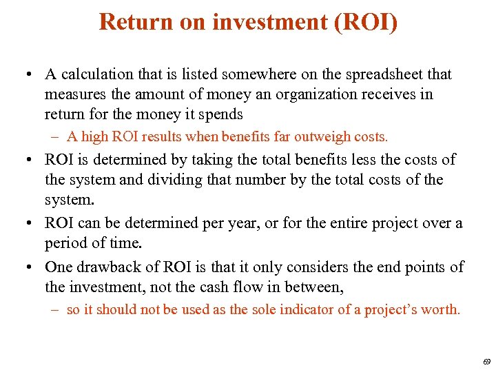 Return on investment (ROI) • A calculation that is listed somewhere on the spreadsheet