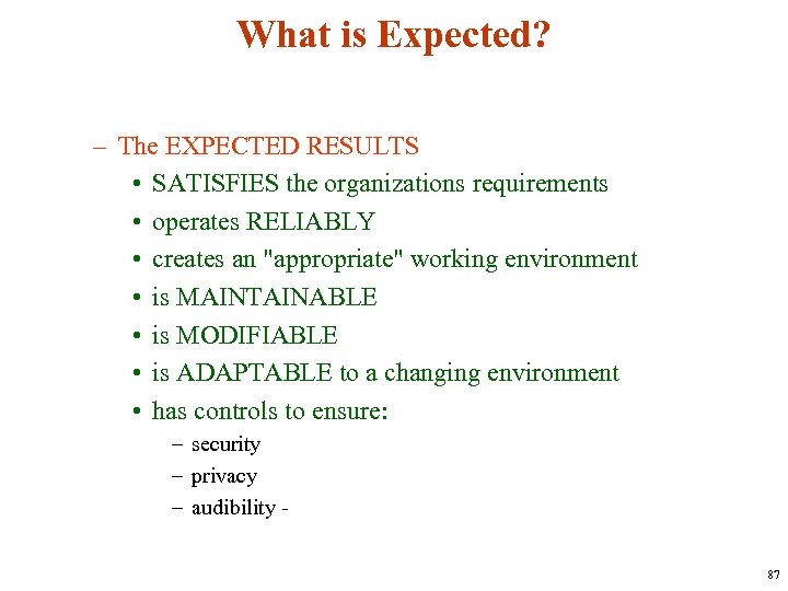 What is Expected? – The EXPECTED RESULTS • SATISFIES the organizations requirements • operates