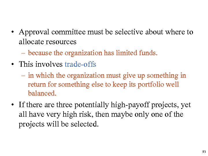  • Approval committee must be selective about where to allocate resources – because