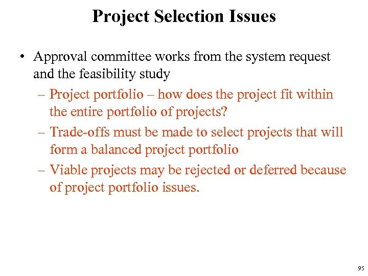 Project Selection Issues • Approval committee works from the system request and the feasibility