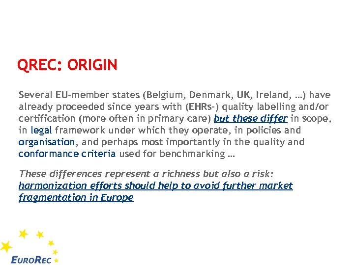 QREC: ORIGIN Several EU-member states (Belgium, Denmark, UK, Ireland, …) have already proceeded since