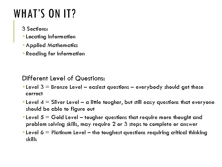 WHAT’S ON IT? 3 Sections: Locating Information Applied Mathematics Reading for Information Different Level