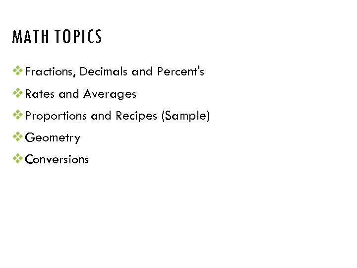 MATH TOPICS v Fractions, Decimals and Percent's v Rates and Averages v Proportions and