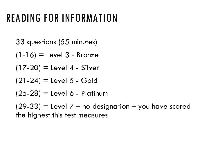 READING FOR INFORMATION 33 questions (55 minutes) (1 -16) = Level 3 - Bronze