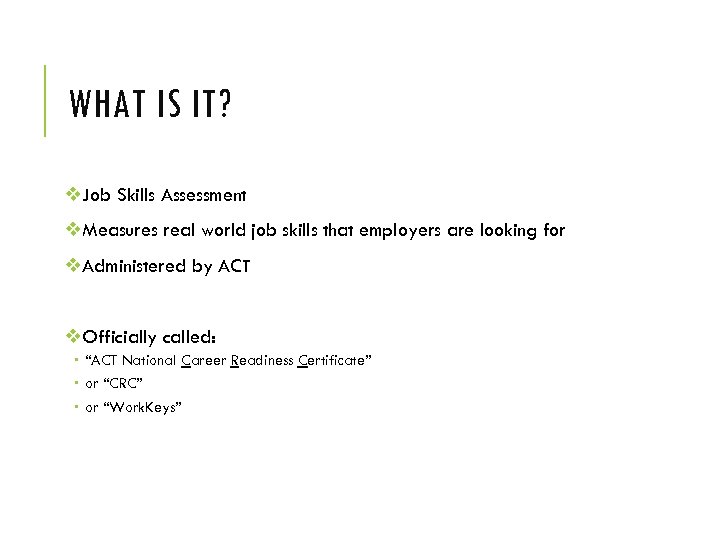 WHAT IS IT? v. Job Skills Assessment v. Measures real world job skills that
