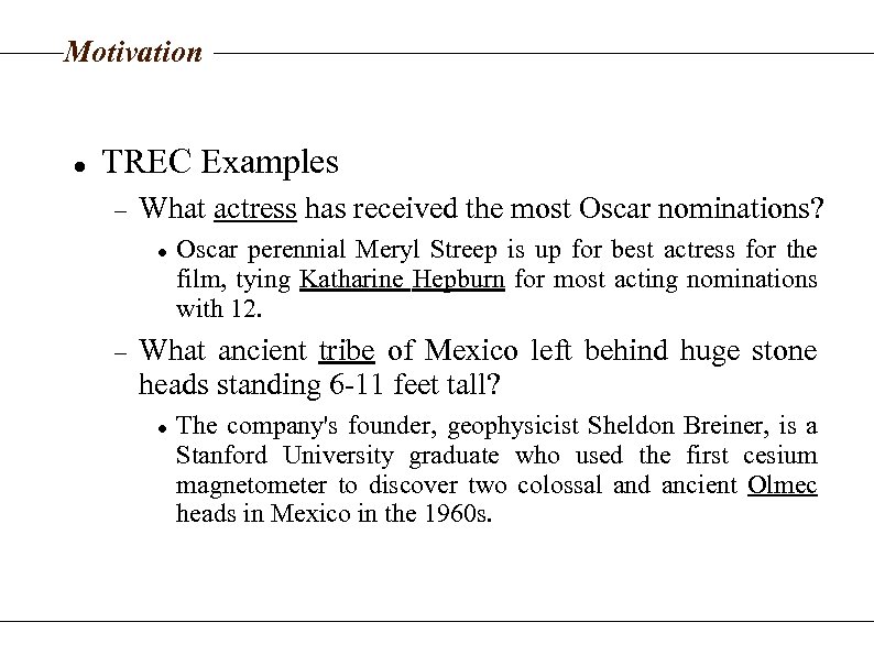 Motivation TREC Examples What actress has received the most Oscar nominations? Oscar perennial Meryl