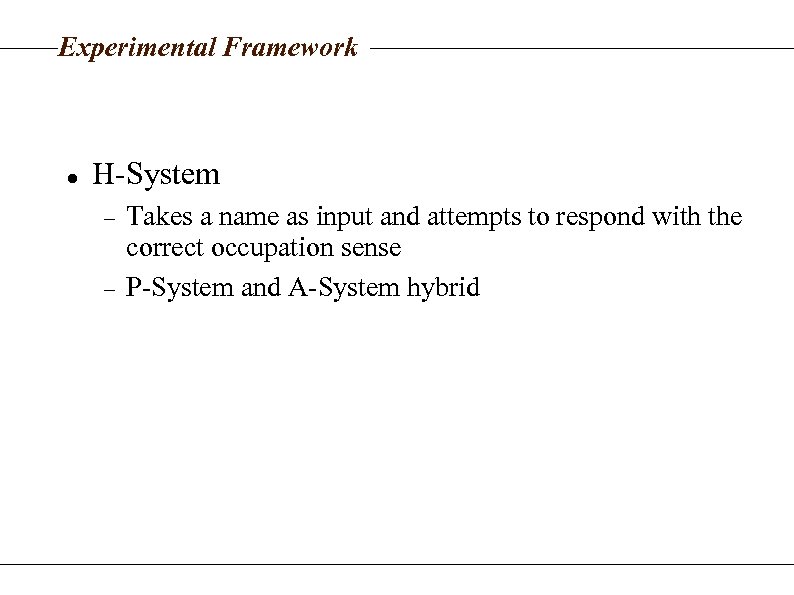 Experimental Framework H-System Takes a name as input and attempts to respond with the