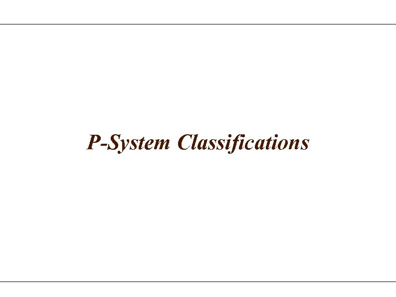 P-System Classifications 