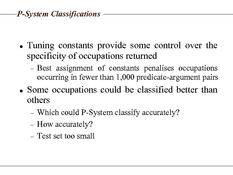 P-System Classifications Tuning constants provide some control over the specificity of occupations returned Best