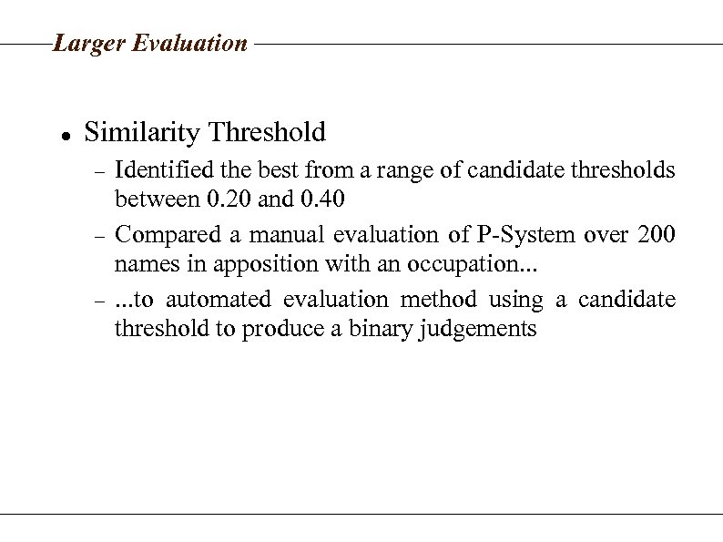 Larger Evaluation Similarity Threshold Identified the best from a range of candidate thresholds between