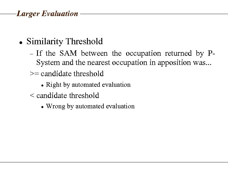 Larger Evaluation Similarity Threshold If the SAM between the occupation returned by PSystem and