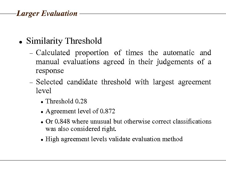 Larger Evaluation Similarity Threshold Calculated proportion of times the automatic and manual evaluations agreed