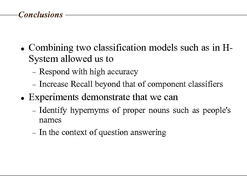 Conclusions Combining two classification models such as in HSystem allowed us to Respond with