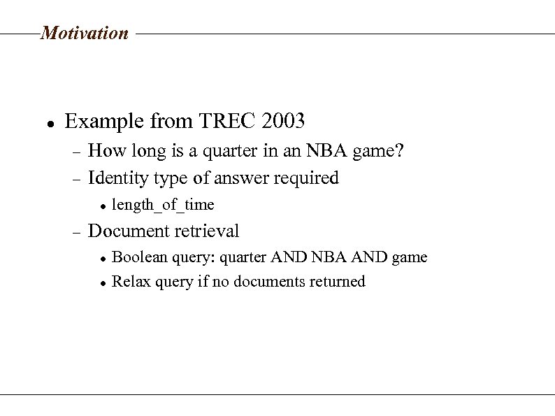 Motivation Example from TREC 2003 How long is a quarter in an NBA game?