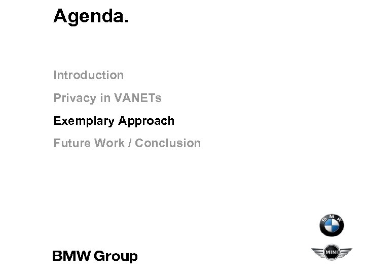 Agenda. Introduction Privacy in VANETs Exemplary Approach Future Work / Conclusion 