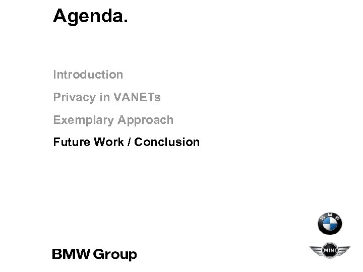 Agenda. Introduction Privacy in VANETs Exemplary Approach Future Work / Conclusion 