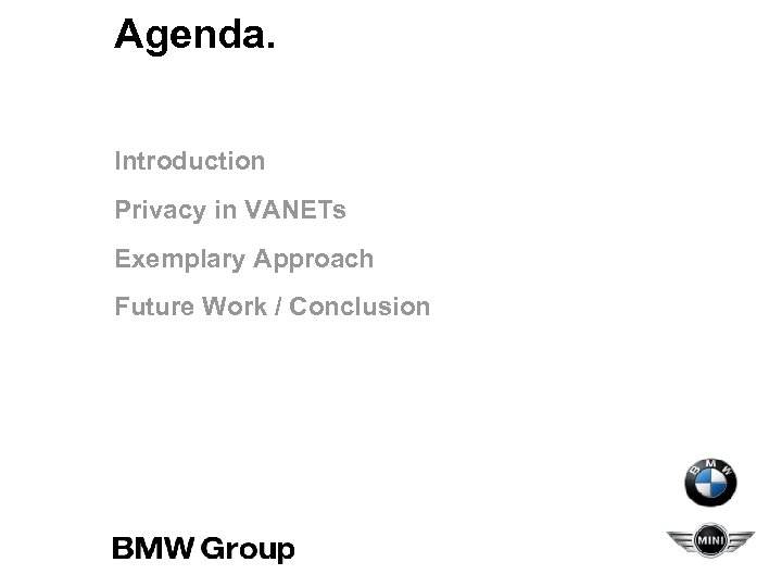 Agenda. Introduction Privacy in VANETs Exemplary Approach Future Work / Conclusion 